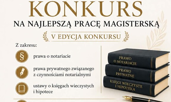 V Edycja Konkursu na najlepszą pracę magisterską z zakresu prawa o notariacie, prawa prywatnego związanego z czynnościami notarialnymi, a także ustawą o księgach wieczystych i hipotece